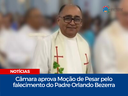 Câmara aprova Moção de Pesar pelo falecimento do Padre Orlando Bezerra