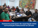 Câmara realiza capacitação em comunicação com assessores legislativos Câmara realiza capacitação em comunicação com assessores legislativos