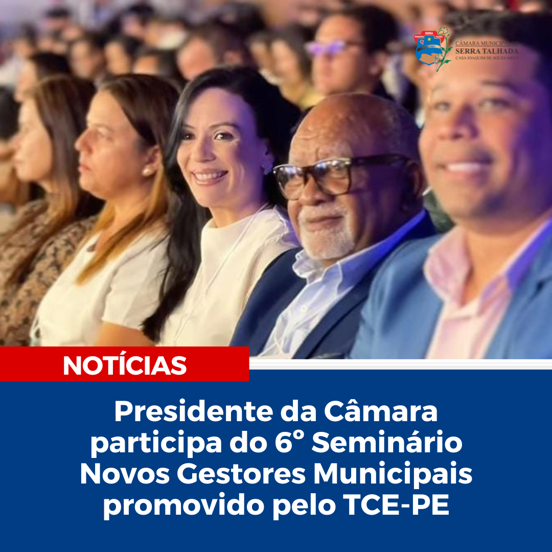 Presidente da Câmara e Diretor do Controle Interno participam de Seminário do TCE-PE