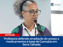 Professora defende ampliação do acesso a medicamentos à base de Cannabis em Serra Talhada