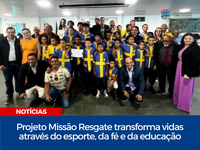 Projeto Missão Resgate transforma vidas através do esporte, da fé e da educação