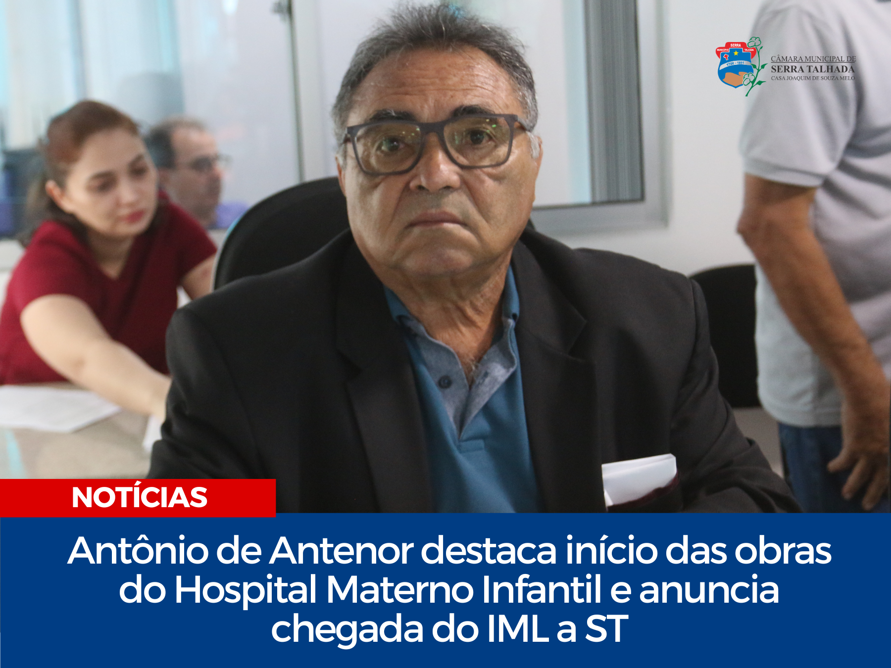 Vereador Antônio de Antenor destaca início das obras do Hospital Materno Infantil e anuncia chegada do IML a Serra Talhada