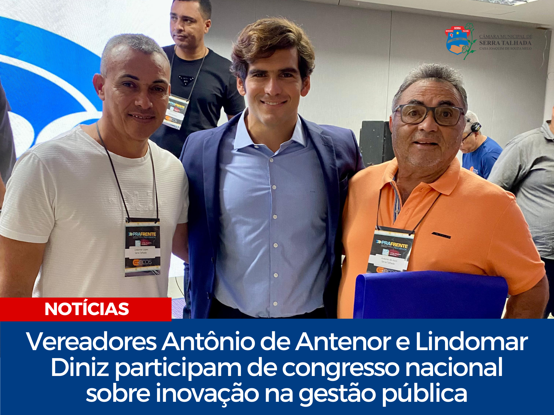 Vereadores Antônio de Antenor e Lindomar Diniz participam de congresso nacional sobre inovação na gestão pública