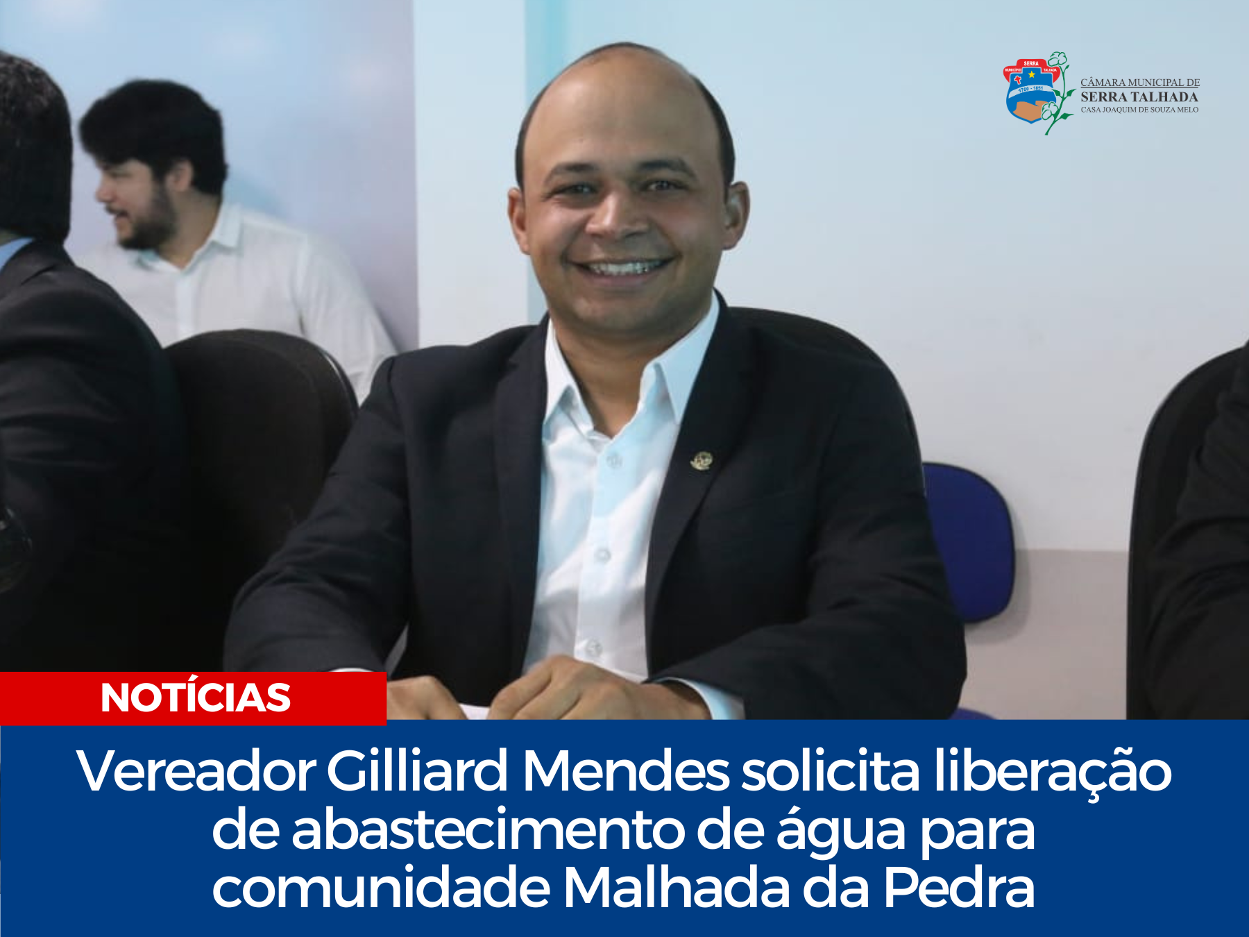 Vereador Gilliard Mendes solicita liberação de abastecimento de água para comunidade Malhada da Pedra